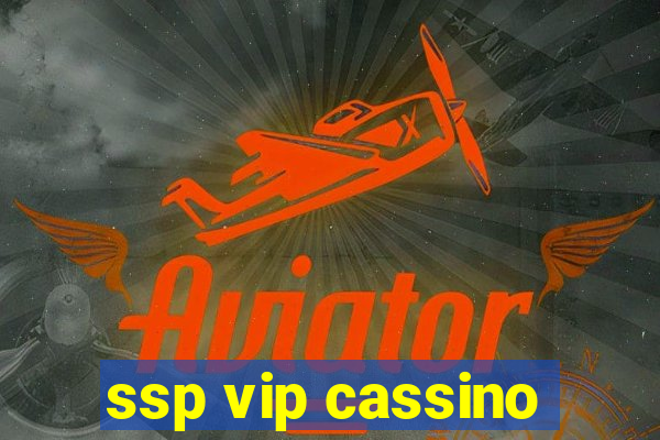 ssp vip cassino